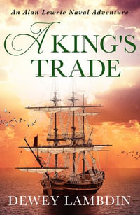 A King's Trade : An Alan Lewrie naval adventure - Dewey Lambdin