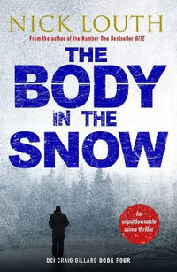 The Body in the Snow : DCI Craig Gillard Crime Thrillers - Nick Louth