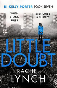 Little Doubt : DI Kelly Porter Book Seven - Rachel Lynch