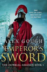 Emperor's Sword : An unputdownable novel of Roman adventure - Alex Gough