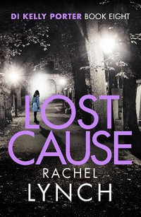 Lost Cause : An addictive and gripping crime thriller - Rachel Lynch