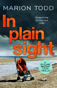 In Plain Sight : A page-turning Scottish crime thriller - Marion Todd