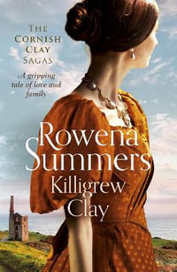 Killigrew Clay : A gripping tale of love and family - Rowena Summers