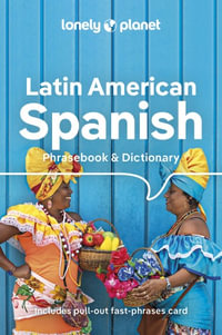 Latin American Spanish Phrasebook & Dictionary : Lonely Planet Phrasebook : 10th Edition - Lonely Planet