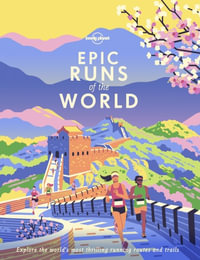 Lonely Planet Epic Runs of the World : Epic - Lonely Planet