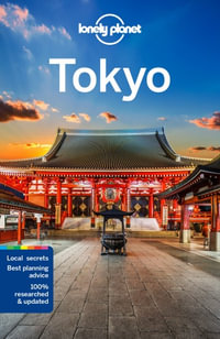 Tokyo : Lonely Planet Travel Guide : 13th Edition - Lonely Planet Travel Guide