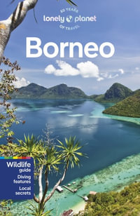 Borneo : Lonely Planet Travel Guide : 6th Edition - Lonely Planet Travel Guide