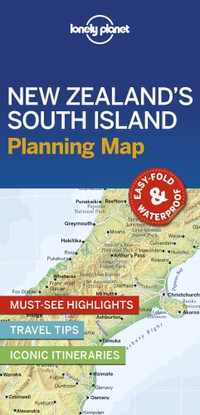New Zealand's South Island Planning Map : Lonely Planet Planning Map - Lonely Planet