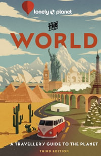 Lonely Planet The World : Travel Guide - Lonely Planet