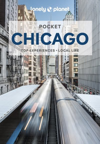 Pocket Chicago : Lonely Planet Travel Guide : 5th Edition - Lonely Planet Travel Guide