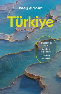 Lonely Planet Turkiye : Travel Guide - Lonely Planet