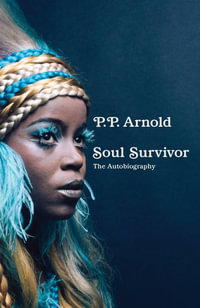 Soul Survivor : The Autobiography - P. P. Arnold