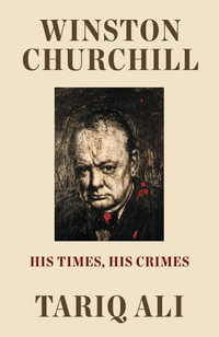 Winston Churchill : His Times, His Crimes - Tariq Ali