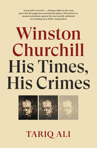 Winston Churchill : His Times, His Crimes - Tariq Ali