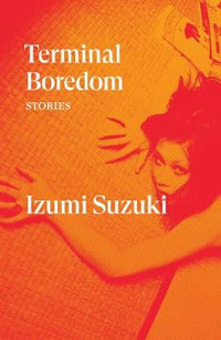 Terminal Boredom : Stories - Izumi Suzuki