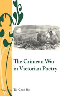 The Crimean War in Victorian Poetry : Writing and Culture in the Long Nineteenth Century - J. B. Bullen