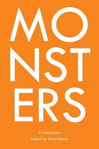 Monsters : A Companion - Simon Bacon