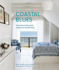 Coastal Blues : Home decorating ideas inspired by seaside living - Sally Hayden