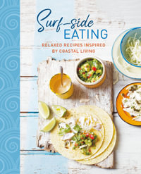 Surf-side Eating : Relaxed recipes inspired by coastal living - Ryland Peters & Small