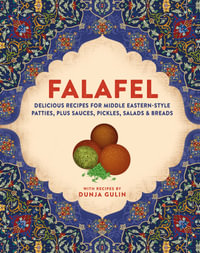 Falafel : Delicious Recipes for Middle Eastern-Style Patties, Plus Sauces, Pickles, Salads and Breads - Dunja Gulin