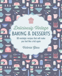 Deliciously Vintage Baking & Desserts - Victoria Glass