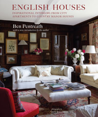 English Houses : Inspirational Interiors from City Apartments to Country Manor Houses - Ben Pentreath