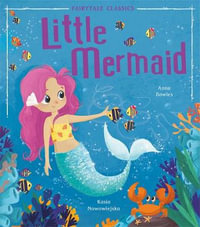 Little Mermaid : Fairytale Classics - Anna Bowles