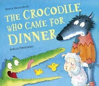 The Crocodile Who Came for Dinner : The Lamb Who Came For Dinner - Steve Smallman