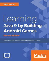 Learning Java by Building Android Games - Second Edition : Learn Java and Android from scratch by building six exciting games - John Horton