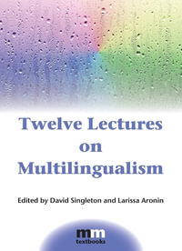 Twelve Lectures on Multilingualism : MM Textbooks - David Singleton