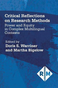 Critical Reflections on Research Methods : Power and Equity in Complex Multilingual Contexts - Doris S. Warriner