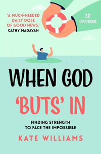 When God Buts In : Finding Strength to Face the Impossible - Kate Williams