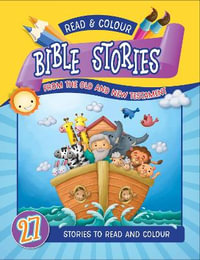 Read and Colour Bible Stories from the Old and New Testament : 27 Stories to read and colour