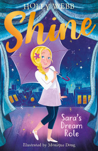 Shine : Sara's Dream Role : Shine! - Holly Webb