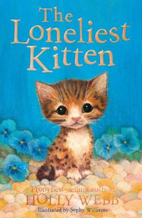 The Loneliest Kitten : Holly Webb Animal Stories - Holly Webb