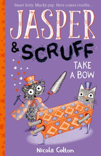 Jasper and Scruff: Take A Bow : Jasper and Scruff - Nicola Colton