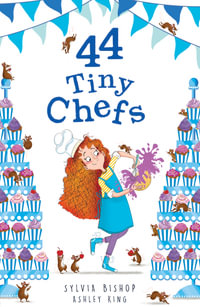 44 Tiny Chefs : 44 Tiny Secrets - Sylvia Bishop