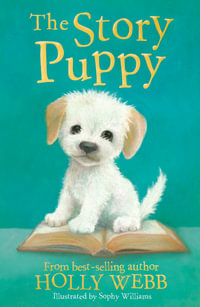 The Story Puppy : Holly Webb Animal Stories : Book 45 - Holly Webb