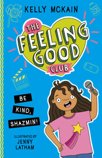 The Feeling Good Club : Be Kind, Shazmin! - Kelly McKain