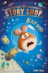 The Story Shop : Blast Off! - Tracey Corderoy