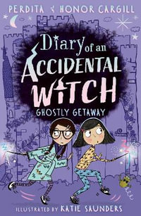 Diary of an Accidental Witch : Ghostly Getaway - Honor and Perdita Cargill