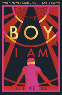 The Boy I Am - K. L. Kettle