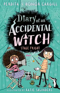 Diary of an Accidental Witch : Stage Fright - Honor and Perdita Cargill