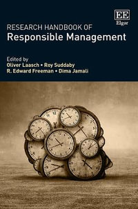 Research Handbook of Responsible Management : Research Handbooks in Business and Management series - Oliver Laasch