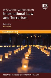 Research Handbook on International Law and Terrorism : Research Handbooks in International Law series - Ben Saul