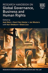 Research Handbook on Global Governance, Business and Human Rights : Research Handbooks on Globalisation and the Law series - Axel Marx