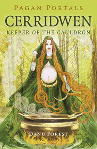 Pagan Portals - Cerridwen : Keeper of the Cauldron - Danu Forest