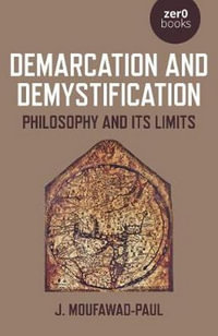 Demarcation and Demystification : Philosophy and its limits - J. Moufawad-Paul