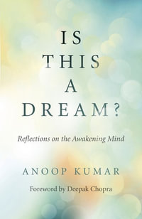 Is This a Dream? : Reflections on the Awakening Mind - Anoop Kumar