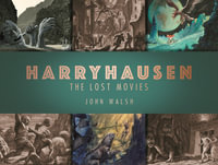 Harryhausen : The Lost Movies - John Walsh